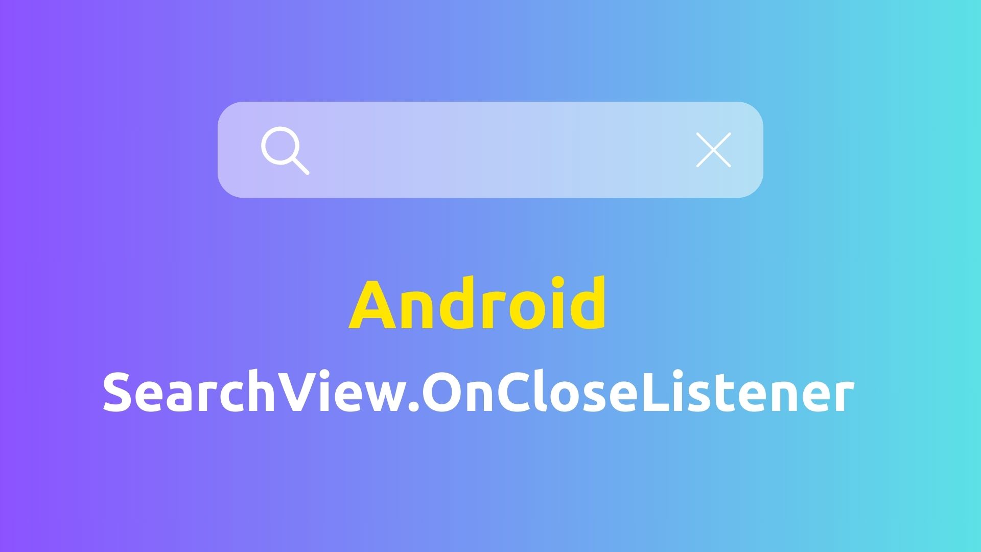Android SearchView.OnCloseListener Not Working